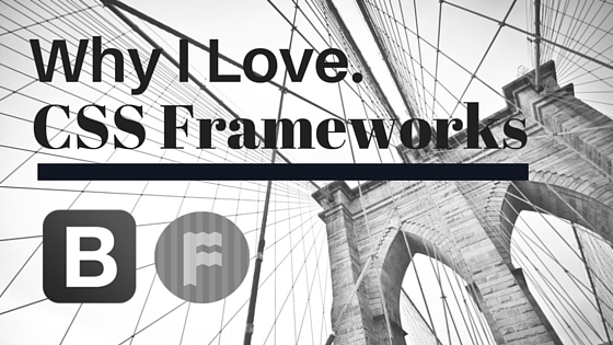 Why you should use css frameworks